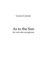 Carson Cooman - As to the Sun for solo alto saxophone
