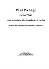 Paul Wehage: Concertino for alto saxophone and string orchestra: piano reduction and solo part
