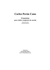 Carlos Perón Cano: Concierto para violin y orquestra de cuerda (Concerto for violin and string orchestra) - score plus solo part