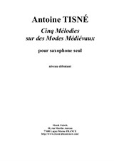 Antoine Tisné: Cinq Mélodies sur les Modes Médiévaux for solo saxophone