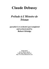 Claude Debussy/Robert Orledge: Prélude à l'Histoire de Tristan for Orchestra