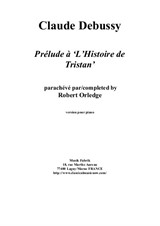 Claude Debussy: Prléude à L'Histoire de Tristan for solo piano, completed by Robert Orledge