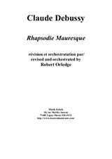 Claude Debussy: Rhapsodie Mauresque for alto saxophone and orchestra, revised by Robert Orledge – score only